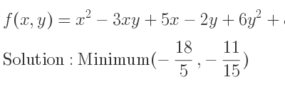The f(x,y)=x^2-3xy+5x-2y+6y^2+8 is Minimum(-18/5 ,-11/15)
